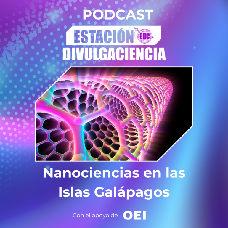 Podcast Estación Divulgaciencia: Nanociencias en las Islas Galápagos