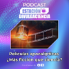 T4E10: Películas apocalípticas ¿Más ficción que ciencia?🌎🔥
