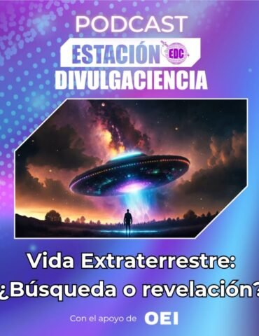 Podcast Estación Divulgaciencia: Vida Extraterreste: ¿Búsqueda o revelación?